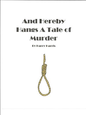 cover image of And Hereby Hangs a Tale of Murder